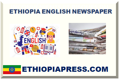 ETHIOPIA ENGLISH NEWSPAPER 2025