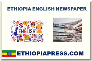 ETHIOPIA ENGLISH NEWSPAPER 2026-2027